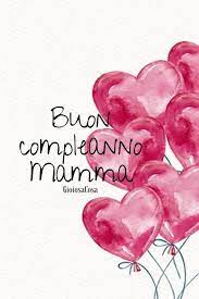 Gioiosacosa Auguri Di Buon Compleanno Mamma Con Amore Dai Tuoi Figli Fiori E Baci Per Te Regi Buon Compleanno Buon Compleanno Mamma Auguri Di Buon Compleanno
