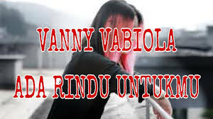 Ada rindu untukmu vanny vabiola. Download Lagu Ada Rindu Untukmu Cover Vanny Vabiola Lakaran