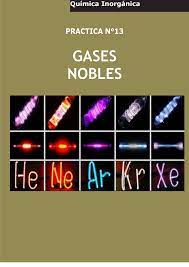 Práctica 13 Gases Nobles - PRACTICA N° GASES NOBLES Química Inorgánica Para producir luz naranja o - StuDocu