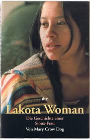 Lakota Woman: Die Geschichte einer Sioux-Frau : Dog, Mary Crow, Erdoes,  Richard, Riedel, Gunter: Amazon.co.uk: Books