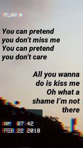 I Don T Wanna Be Your Friend I Wanna Kiss Your Lips Tradução You Can Pretend You Don T Miss Me You Can Pretend You Don T Care All You Wanna Do Is Kiss Me Oh Want A Sham Song Lyrics Wallpaper Lyrics Aesthetic Lyric Quotes