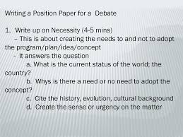 Your goal will be to provide convincing evidence to the reader that your position is the correct stance to take on an issue. Writing A Position Paper For A Debate Ppt Download