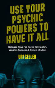 Jul 05, 2021 · 10 tips to unlock your psychic powers. Use Your Psychic Powers To Have It All By Uri Geller 9781786786258 Penguinrandomhouse Com Books
