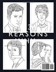 Twenty or thirty times, i snapped the book shut when a sentence, an image, or a line of dialogue was too beautiful and painful. Thirteen Reasons Why Coloring Book Awesome Coloring Book With Unique Illustrations To Unleash Your Artistic Potential Willson Andreaw 9798680410202 Amazon Com Books