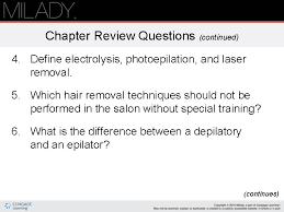 If you are interested, talk to your doctor about a payment plan to cover the cost over time. Chapter 22 Hair Removal Learning Objectives Explain The