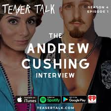 The Andrew Cushing Interview by Teaser Talk