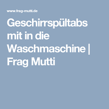 Geschirrspultabs Mit In Die Waschmaschine Waschmaschine Geschirrspultabs Und Waschmaschine Reinigen Mit Spulmaschinentabs