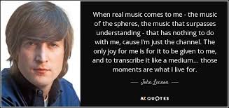 John Lennon Quote When Real Music Comes To Me The Music Of John Lennon Quotes John Lennon Lennon