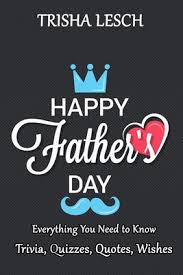 Some countries have not had an official father's day until only a couple of years earlier, while others have had it long before. Happy Father S Day Everything You Need To Know Trivia Quizzes Quotes Wishes Paperback Devaney Doak And Garrett Booksellers