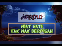 The song niat hati tak nak berpisah (renggo arrow) of balada rock 90an is here. Arrow Niat Hati Tak Nak Berpisah Lirik Youtube