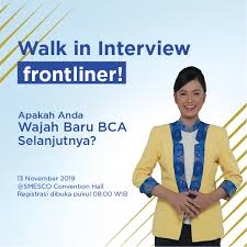 Tahap interview ini adalah tahap ketiga setelah psikotest pertama dan kedua. Walk In Interview Frontliner Bank Bca Lulusan Sma Smk Hingga S1 November 2019 Kuota 2000 Pelamar Rekrutmen Lowongan Kerja Cpns Bumn Bulan Agustus 2021