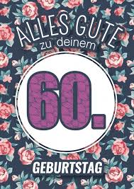 Alle bilder und texte dürfen gerne für den privaten gebrauch kostenlos verwendet werden. Blumen Zum 60 Geburtstagskarten Spruche Echte Postkarten Online Versenden