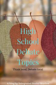 Debate Topics For High School Social Studies High School Debate Topics High School Social Studies Debate Topics
