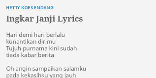 Pilih satu link dari 15 daftar dibawah untuk streaming video klip mp4 di metro musik, detail informasi dan kumpulan full album lagu terkait. Ingkar Janji Lyrics By Hetty Koes Endang Hari Demi Hari Berlalu