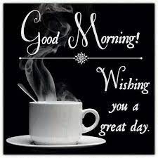 Wish A Very Good Morning Have A Nice Cool Day Good Morning Coffee Good Morning Greetings Good Night Quotes