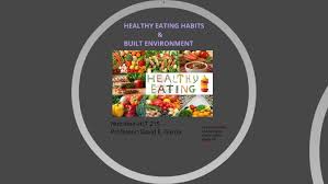 Adults are obese, and that number isn't dropping. Healthy Eating Habits And Built Environment By Amanda Dawkins