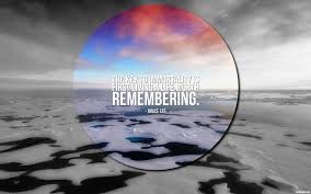 The Key To Immortality Is First Living A Life Worth Remembering Bruce Lee Id 73