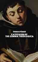 Catechism of the Summa theologica of Saint Thomas Aquinas (Nihil Sine Deo):  Pègues, Thomas: 9798632340342: Amazon.com: Books