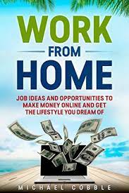 But if you want to work at home, you'll need to research the possibilities and develop the skills required for many of these jobs. Work From Home Jobs Ideas Companies And Passive Income Opportunities To Make Money Online And Get 6 Figure Income And The Lifestyle You Dream Of Jobs Affiliate Marketing English Edition Ebook