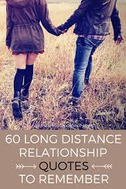 Some send gifts over, others let their feelings flow through words. 60 Long Distance Relationship Quotes To Remember
