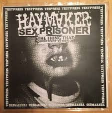 Haymaker follows a retired muay thai fighter (sasso) working as a bouncer, who rescues an alluring transgender performer (ruiz) from a nefarious thug, eventually becoming her bodyguard, protector. Haymaker Sex Prisoner The Thing That Should Not Have Been 2017 Vinyl Discogs