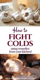 How To Fight A Cold With Kitchen Remedies Healthygreensavvy Real Food Recipes Natural Remedies Natural Remedies For Arthritis