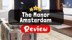The Manor Amsterdam Review - Is This Hotel Worth It? - YouTube
