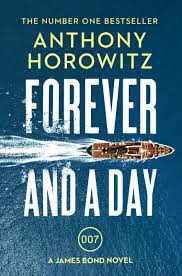 Commissioned by ian fleming publications, it was released on 31 may 2018. Extract Forever And A Day By Anthony Horowitz Penguin Books Australia