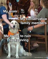 Check spelling or type a new query. 45 Painfully Relatable Memes To Laugh At While Social Distancing This Thanksgiving Bored Panda