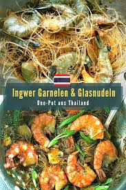 Ingwer Garnelen Mit Glasnudeln Gung Op Wun Sen One Pot Rezept Aus Thailand Glasnudeln Garnelen Nudel