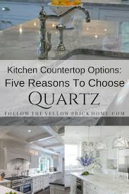 Hardworking and multifunctional as they surely are, countertops also go a long way in defining a kitchen's aesthetic. Follow The Yellow Brick Home Kitchen Countertop Options Five Reasons To Choose Quartz Follow The Yellow Brick Home