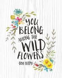 Short flower quotes flowers are the sweetest things god ever made and forgot to put a soul into. 170 Wildflower Quotes Ideas Quotes Wildflower Quotes Flower Quotes