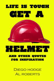 Maybe you would like to learn more about one of these? Life Is Tough Get A Helmet Hodge Diego Roberts Al Amazon De Bucher