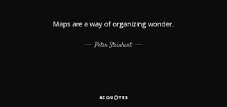 Thu, jul 22, 2021, 8:29am edt Peter Steinhart Quote Maps Are A Way Of Organizing Wonder