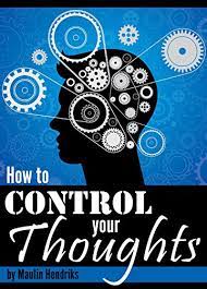 Amazon.com: How To Control Your Thoughts: Mind Control Techniques To Change  The Way You Think And Attract Success & Happiness Ebook : Hendriks, Maulin:  Kindle Store