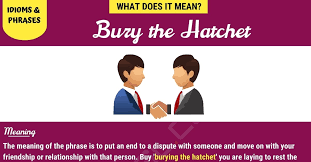 Bury The Hatchet Have You Ever Stumbled Upon This Saying 7esl