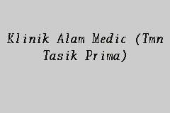 Get their location and phone number here. Map And Reviews About Klinik Alam Medic Tmn Tasik Prima