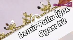 Demir Pullu Igne Oyasi Modeli Yapilisi Videolu Anlatim Novelty Sign Novelty Crown Jewelry