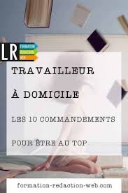 Travailleur A Domicile 10 Commandements Pour Etre Au Top Travailler Chez Soi Organisation Du Travail A Domicile Travailleur