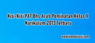Soal ujian ukk pat bahasa arab madrasah aliyah ma semester 2. Kisi Kisi Pat Bahasa Arab Peminatan Kelas 10 K13 Tahun 2021