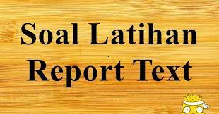 Soal Report Text Pilihan Ganda Smp Dimensi Bahasa Inggris