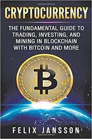 Cryptocurrency The Fundamental Guide To Trading Investing And Mining In Blockchain With Bitcoin And More Bitcoin Ethereum Litecoin Ripple Amazon Co Uk Kryptowahrung Privat Tron