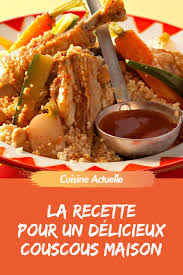 La Recette Pour Un Delicieux Couscous Maison Couscous Maison Recette Recettes De Cuisine