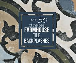 best farmhouse tile backsplash ideas