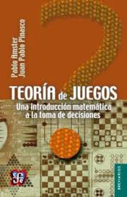 6 importancia del juego en la enseñanza de la matemática la actividad matemática ha tenido desde 7 los juegos sirven al docente para motivar su clase, . Teoria De Juegos Una Introduccion Matematica A La Toma De Decisiones Pablo Amster Casa Del Libro