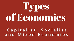 Types Of Economies Capitalist Economy Socialist Economy Mixed Economy Capitalisteconomy Socialisteconomy Mixedecono Mixed Economy Socialist Capitalist