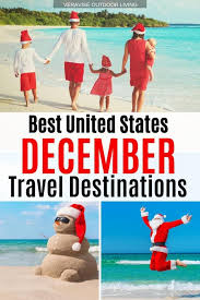 Best Places To Travel In December In The United States Us Travel Destinations Best Places To Travel December Travel