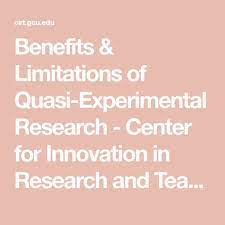 Benefits Limitations Of Quasi Experimental Research Center For Innovation In Research And Teaching Research Research Centre Benefit
