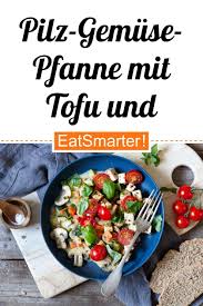 Pilz Gemuse Pfanne Mit Tofu Und Tomaten Rezept Tofu Leckere Vegane Rezepte Einfache Gerichte