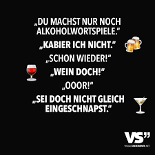 Du Machst Nur Noch Alkoholwortspiele Kabier Ich Nicht Schon Wieder Wein Doch Ooor Sei Doch Nicht Gleich Eingeschnapst Visual Statements Lustige Zitate Und Spruche Lustige Spruche Witzige Spruche